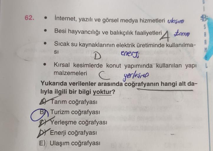 62.
Internet, yazılı ve görsel medya hizmetleri ulaşın
• Besi hayvancılığı ve balıkçılık faaliyetleri
S
4 Forum
A
M
SI
L
Sıcak su kaynaklarının elektrik üretiminde kullanılma-
D
chers
Kırsal kesimlerde konut yapımında kullanılan yapı
malzemeleri
c yerlesel