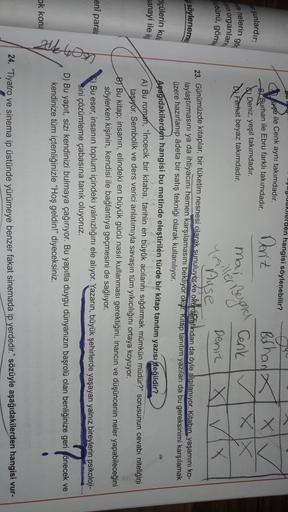 Autori
şunlardır:
je nelerin go
in organlan
obünü, gömig
Yaller Beyana
á söyleneme
uylu nerden hangisi söylenebilir?
Ayşe ile Cenk aynı takımdadır.
Deniz
Borhand
X
B Burhan ile Ebru farklı takımdadır.
& Deniz, yeşil takımdadır.
X
Cenk
X
Ferhat beyaz takımd