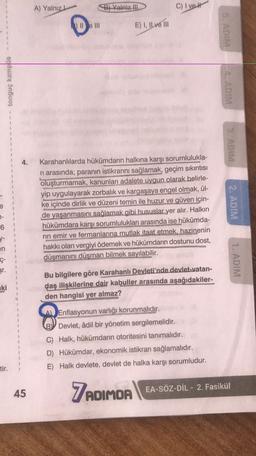A) Yalnız
B) Valnız III
C) I ve
II e III
E) I, IL ve III
E,
5. ADIM
tonguç kampus
4 AM
3. ADIM
1
1
1
Karahanlılarda hükümdarın halkına karşı sorumlulukla-
ni arasında; paranın istikrarını sağlamak, geçim sıkıntısı
oluşturmamak, kanunları adalete uygun olar