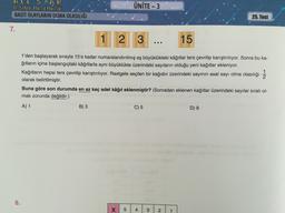 ALL STAR
8. SINIF MATEMATIK
BASİT OLAYLARIN OLMA OLASILIĞI
ÜNİTE - 3
25. Test
7.
1
2 3
15
II
1'den başlayarak sırayla 15'e kadar numaralandırılmış eş büyüklükteki kâğıtlar ters çevrilip karıştırılıyor. Sonra bu ka-
ğıtların içine başlangıçtaki kâğıtlarla aynı büyüklükte üzerindeki sayıların olduğu yeni kağıtlar ekleniyor.
Kağıtların hepsi ters çevrilip karıştırılıyor. Rastgele seçilen bir kağıdın üzerindeki sayının asal sayı olma olasılığı 1
olarak belirtilmiştir.
Buna göre son durumda en az kaç adet kâğıt eklenmiştir? (Sonradan eklenen kağıtlar üzerindeki sayılar sıralı ol-
mak zorunda değildir.)
A) 1
B) 3
C) 5
D) 9
bolda bo
8.
X
5
4
4
3
2
1
