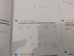 A) 1.1.1
D)0,1,
-
p => 1
bileşik öner
gidakilerden
(p= )' = (PA)
önermesinin en sade hali aşağıdakilerden hangisidir?
( v q} = (r
olduğuna göre,
sırasıyla aşağı
A)P
B) a
C) p!
D) q'
E)
A) 1,1,0
I, 1,1
I lugl
(Prg) = Png
(p=
olduğuna
(pl.)' = (pv q')'
dalilorden hangisidir?
