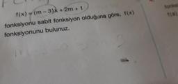 Toni
f(x) = (m-3)* + 2m + 1
fonksiyonu sabit fonksiyon olduğuna göre, f(x)
fonksiyonunu bulunuz.