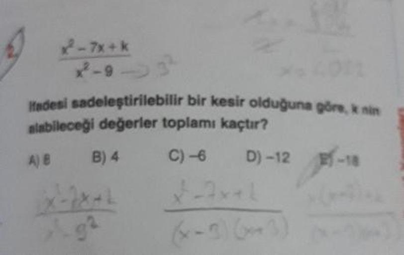 -7x+k
Ifadesi sadeleştirilebilir bir kesir olduğuna göre, k nin
alabileceği değerler toplamı kaçtır?
D)-12 -18
-Ax+1
A) 8
B) 4
C)-6