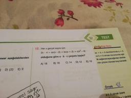 (32
TEST
Bilgi Notu
12. Her x gerçel sayısı için
2x - 4 - ax(x - 2) + bx(x + 2) + (x-4)
olduğuna göre a.bc çarpımı kaçtır?
A) 18 B) 16 C) 14 D) 12 E) 10
mesi aşağıdakilerden
ax+b0 denkleminde a
veb olması durumunda et
Wk sağlanamayacandan denie
min çözüm kümesi bos kumedit.
D) (2) ER
Omnek
ext-
reel say
a E R olmak üzere
1 derke