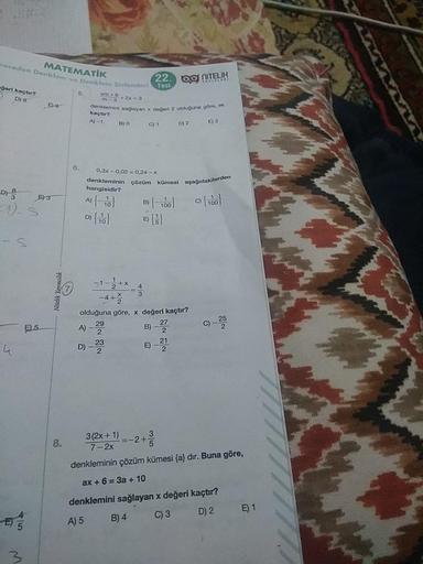 MATEMATIK
receden Declem ve On
geri kaçtır?
netom stem32. og NITELI
D) 8
denklemini sağlayan x degen
mini saqlayan x degeri 2 olduğuna göre, m
kaçtır?
A)-1 BOC D)2 3
0,3x -0,02 -0,24 - x
denkleminin çözüm kümesi aşağıdakiler
hangisidir?
mesi aşağıdakilerde