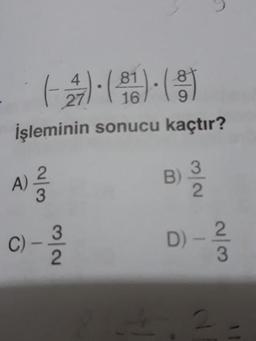81
4.
(9)-
İşleminin sonucu kaçtır?
B)
2
A).
3
w/23
3/2
11