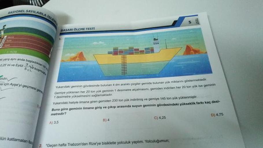 ASYONEL SAYILA
BASARI ÖLÇME TESTI
w
ayanda basah
0.28'ini ve Eylur
за което
in Ayşe y geçmesi
Yukarıdaki geminin gövdesinde bulunan 4 dm aralik giler gemide bulunan yük mikta gostem
Gemlye yüklenen her 20 ton yük geminin 1 desimetre alçalmasini, gemiden in