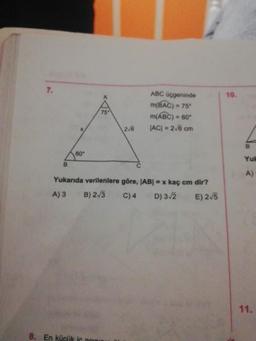 ABC üçgeninde
m(BAC) - 75
M(ABC) = 60
IACI = 26 cm
206
Yul
A)
Yukanda verilenlere göre, |AB| = x kaç cm dir?
A) 3 B) 2/3 C) 4 D) 312 E) 245
8. En kücük i 2010