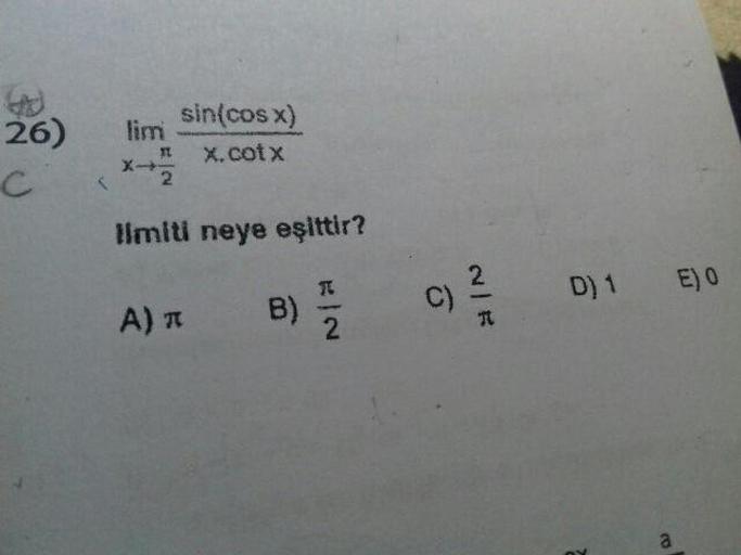 sin{cos x)
26)
lim
X
X.cotx
limiti neye eşittir?
A) *
B
C
D
EJO