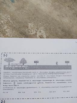 Buna göre, Nehmen i durağa uzakirgi 2. doraga uzak.
Orobos
durağa giderken, i. durakta zaman kaybetme..
C) 15.
) 27
) 28
