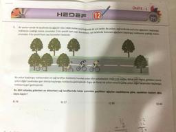 UNITE-1
HEDEF (12
TEST
21
1. Bir parkın içinde iki tarafında da ağaclar olan 1400 metre uzunluğunda bir yol vardır. Bu yolun; sağ tarafında bulunan ağacların başlangic
noktasına uzaklıgı metre cinsinden 2'nin pozitif tam sayı kuvvetleri, sol tarafında bulunan ağaclann başlangıç noktasına uzaklıgı metre
cinsinden 3'on pozitif tam sayı kuvvetleri kadardır.
Bu yolun başlangıç noktasından ve sağ taraftan bisikletle hareket eden dört arkadaştan; Halit 320 metre, Nihat 600 metre gittikten sonra
yolun diğer tarafından geri dönüp başlangıç noktasına gelmişlerdir. Ergin ve Koray ise yolun sonuna gidip yolun diğer tarafından başlang
noktasına geri gelmişlerdir.
Bu dört arkadaş giderken ve dönerken sağ taraflarında kalan yanından geçtikleri ağaçtan saydıklarına göre, saydıklan toplam ağaç
sayısı kaçtır?
A) 56
B) 57
C) 59
D) 60
