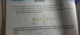 USLU İFADELER
3. İçerisinde üslü sayıların yazılı olduğu bir Sek-sek oyununun kuralları aşağıda veri
• Her bir zıplamada bir basamak ileri, geri, sağa ya da sola gidilmelidir.
• lleri, geri, sağa ya da sola giderken aşağıdaki şekilde verilen bölgenin dışına çıkılmaz ve
yışta Sek-sek karelerinden birine geçilmelidir.
-2²
(20 32 43 62
8
52 (-3)
-52
Başlangıç
Buna göre, değeri 9 olan sayının bulunduğu karede bulunan Gökmen, beş zıplama sonunda gel-
diği karedeki sayı ile oyuna başlangıç karesindeki sayının farkı aşağıdakilerden hangisi olamaz?
C) -5
D) -26
AS 35
B) 80