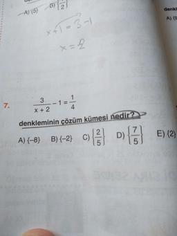 B)
A) {5}
denk
x+T=3-1
A) {9
7.
3.
-1:
%3D
X + 2
4
denkleminin çözüm kümesi nedir?
A) {-8} B) {-2} C)
E) {2}
32 A
to