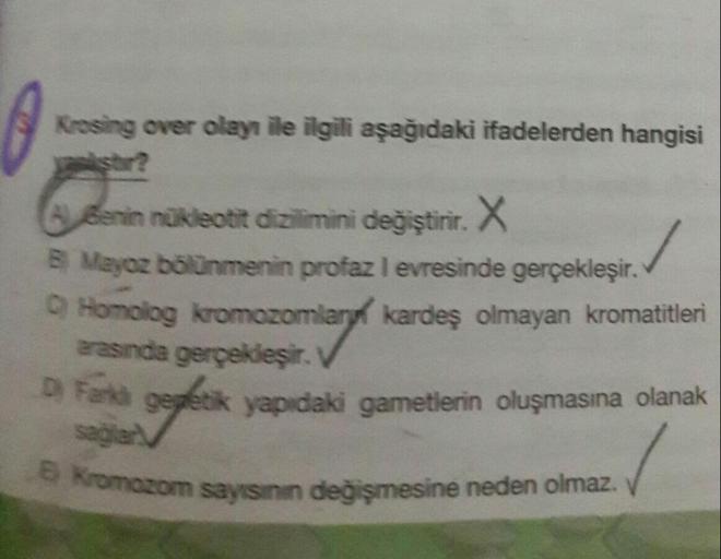 Krosing over olayı ile ilgili aşağıdaki ifadelerden hangisi
str?
Benin nükleotit dizilimini değiştirir. A
BMayoz bölünmenin profaz I evresinde gerçekleşir.
O Homolog kromozomlary kardeş olmayan kromatitleri
arasında gerçekleşir.
Farkh gepetik yapıdaki game