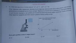 Gün&Ay
SINIRLARI ZORLAYAN SORULAR - 6
HÜCRE BÖLÜNMESİ
3.
m, n birer tam sayı ve a 0 olmak üzere a". am = an+m, (a")m = an m dir.
Cihan öğretmen bilim uygulamaları dersinde her bir öğrenciye laboratuvarda hücre bölünmelerini mikroskopla
gözlemlemek ve incelemek için bir hücre vermiştir. Öğretmen bu hücrenin her 15 dakikada bir ikiye bölündüğünü
ve yeni hücreler oluştuğunu, aynı şekilde yeni hücrelerinde bölünmeye devam ettiğini söylemiştir. Dersin sonunda
Cihan öğretmen aşağıdaki yeni hücre sayısını gösteren tahtaya grafiği çizmiştir.
Grafik: Hücre Bölünmesinde Oluşan
Yeni Hücre Sayısı
85
K
Süre(dakika)
Buna göre grafikte verilen K değeri kaçtır?
A) 15
B) 256
C) 152
D) 215
15
