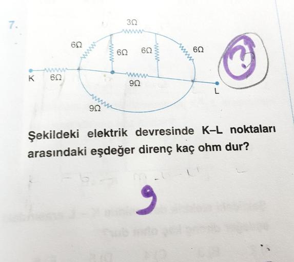 7.
60
60
Şekildeki elektrik devresinde K-L noktaları
arasındaki eşdeğer direnç kaç ohm dur?
