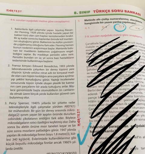 NARTEST
8. SINIF TÜRKÇE SORU BANKAS,
Metinde altı çizilip numaralanmış sözcüklerin
hangisinde bir yazım yanlışı yapılmıştır?
4-6. soruları aşağıdaki metne göre cevaplayınız.
6.
B 2
A) 1
D) 4
1. Bakterilerle ilgili çalışmalar yapan biyolog Alexan-
der Flemi