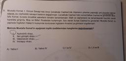 3. Mustafa Kemal, I. Dünya Savaşı'nda önce Çanakkale Cephesi'nde düşmanın çıkarma yapacağı yeri önceden tahmin
ederek, bu cephedeki savaşın kaderini değiştirmiştir. Çanakkale Cephesi'nden sonra Kafkas Cephesi'ne gönderilen Mus-
tafa Kemal, burada öncelikle askerlerin ikmalini tamamlamıştır. Silah ve cephanesini de tamamlayarak hazırlıklı olarak
harekâta girişmiş, Muş ve Bitlis'i Ruslardan kurtarmıştır. Son olarak Suriye Cephesi'ne gönderilen Mustafa Kemal, bu
cephede İngilizleri Halep'in kuzeyinde durdurarak İngilizlerin Anadolu'ya girmesini engellemiştir.
Metinde Mustafa Kemal'in aşağıdaki kişilik özelliklerinden hangilerine değinilmemistir?
Açıksözlü oluşu,
II. İleri görüşlü oluşu,
III. Vatansever oluşu,
IV. İnkılapçı oluşu,
B) Yalnız IV
C) I ve IV
D) I, Il ve II
A) Yalnız I
