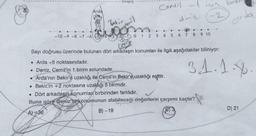 Arda
Brokir
-10-9-8-7-6
9 10
-1 0 1 2 3 4 5
6 7
8
31.1.4
Sayı doğrusu üzerinde bulunan dört arkadaşın konumları ile ilgili aşağıdakiler biliniyor:
• Arda -5 noktasındadır.
• Deniz, Cemil'in 1 birim solundadır.
Arda'nın Bekir'e uzaklığı ile Cemil'in Bekir'e uzaklığı eşittir.
• Bekir'in +2 noktasına uzaklığı 5 birimdir.
• Dört arkadasın konumları birbirinden farklıdır.
Buna göre Deniz'in konumunun alabileceği değerlerin çarpımı kaçtır?
A) -36
B) -19
C) 3
D) 21
