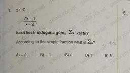 atgan yos salolata yoss
at g
yot
tesir olduğuna göre, 2x kaçtır?
A) - 2 vossat
at galatasa
XEZ
X-2
basit
According to the simple fraction what is Ex?
B) - 1 C) O
esat galata yös sat ga
sat galata yös sat gala
yos sat et yös sat
na yös sat galata o
yos sat
E) 2
ssatgalata vös
05 Sat
