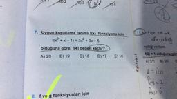 82
3
Co 255
E) 5
7. Uygun koşullarda tanımlı f(x) fonksiyonu için
f(x² + x - 1) = 3x² + 3x + 5
11.x> 1 için ERR
f( $ + 1) =
olduğuna göre, f(4) değeri kaçtır?
eşitliği veriliyor.
f(2)= 1 olduğuna göre
A) 20
B) 19
C) 18
D) 17
E) 16
Testokul
A) 311
B) 30!
1 = foo
fra = 2
fuj= 6
8. fve g fonksiyonları için
