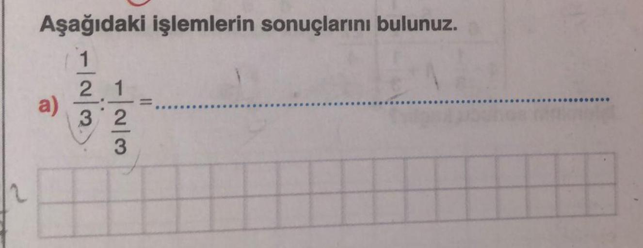 Aşağıdaki işlemlerin sonuçlarını bulunuz.
1/2/3 : 1/2/3