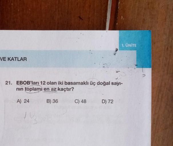 EBOB'ları 12 olan iki basamaklı üç doğal sayının toplamı en az kaçtır?
A) 24
B) 36
C) 48
D) 72