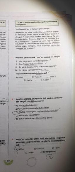 narak
7, 8 ve 9. soruları aşağıdaki parçadan yararlanarak
cevaplayınız.
niş yak-
afı yük-
netreye
dağları
deniz-
İlçemiz
vardır.
ilçemiz
Yusuf yaşadığı yer ile ilgili şu bilgileri vermiştir:
"Yaşadığım yer 1989 yılında Orta Anadolu'nun gelişme-
si maksadıy