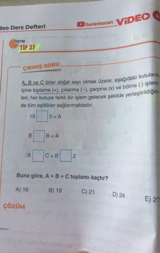 A, B ve C birer doğal sayı olmak üzere; aşağıdaki kutuların içine toplama (+), çıkarma (-), çarpma (x) ve bölme (.) işlemleri, her kutuya farklı bir işlem gelecek şekilde yerleştirildiğinde tüm eşitlikler sağlanmaktadır.
Buna göre, A + B + C toplamı