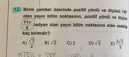 12. Birim çember üzerinde pozitif yönlü ve ölçüsü 150°
olan yayın bitim noktasının, pozitif yönlü ve ölçüsü
1170
radyan olan yayın bitim noktasına olan uzaklığı
6
Sale sniegusi nobe
kaç birimdir?
3
213
A)
C) 2
2
3
5.
HTTL=
icho R
B) V2
D V3
E) 23
a
