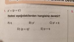 1. p (p v 9')
5.
ifadesi aşağıdakilerden hangisine denktir?
A)
B) p
C) pa
D) (p v a)'
E)pva