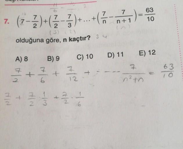 63
7.
10
7
7
+
2 2 3
(3) (2)
olduğuna göre, n kaçtır? 34
E) 12
A) 8
D) 11
B) 9
C) 10
7
7.
7
7
63
O
+
6
12
nen
wi- ole
7
+
AN
2.1
2.
6
z
