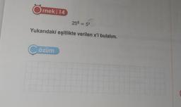 rnek/14
258 = 5x
Yukarıdaki eşitlikte verilen x'i bulalım.
C özüm
