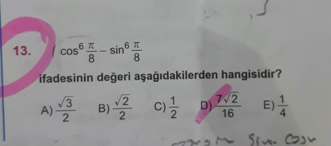 13. cos - sing
ifadesinin değeri aşağıdakilerden hangisidir?
2
A) 3
B)
c) )
D)
7/2
16
E)
2
2
2
Srvon Coon
