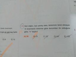 A)
i farklı önermedir.
11. İkisi doğru, üçü yanlış olan, birbirinin tersi olmayan
10 önermenin birbirine göre durumları 2n olduğuna
göre, "n" kaçtır?
2.
ri için en çok kaç farklı
A) 16
B) 24
B
C) 32
D) 64
E) 128
D) 8 E) 16