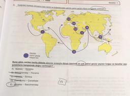 Testi
Deneme - 1
5. Aşağıdaki haritada dünyanın bazı kanal ve bodazlarından günlük petrol geçigi milyon ton olarak verilmiştir
3.2
2,4
5,5
6
Günlük
petrol geçişi
milyon ton
Buna göre, verilen harita dikkate alınırsa sırasıyla dünya üzerinde en çok petrol geçişi yapılan boğaz ve kanallar aşa-
ğıdakilerin hangisinde doğru verilmiştir?
A) Hürmüz - Malakka
B4-Babülmendep - Panama
D) Hürmüz - Süveyş
D Ümit Burnu - Çanakkale
A
E) Malakka - Babülmendep
