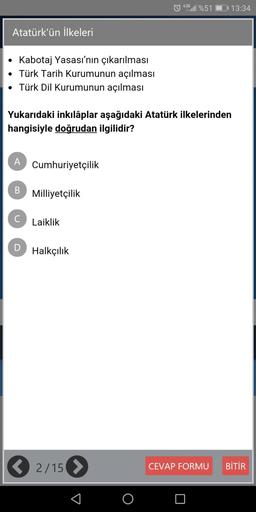 4.56
%51
113:34
Atatürk'ün ilkeleri
• Kabotaj Yasası'nın çıkarılması
• Türk Tarih Kurumunun açılması
• Türk Dil Kurumunun açılması
Yukarıdaki inkılâplar aşağıdaki Atatürk ilkelerinden
hangisiyle doğrudan ilgilidir?
A
Cumhuriyetçilik
B
Milliyetçilik
C
Laikl