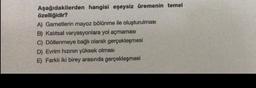 Aşağıdakilerden hangisi eşeysiz üremenin temel
özelliğidir?
A) Gametlerin mayoz bölünme ile oluşturulması
B) Kalitsal varyasyonlara yol açmaması
C) Döllenmeye bağlı olarak gerçekleşmesi
D) Evrim hızının yüksek olması
E) Farklı iki birey arasında gerçekleşmesi
