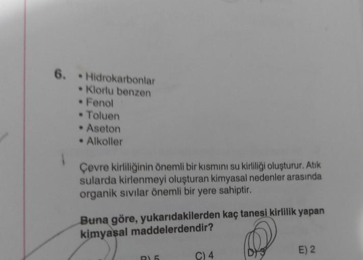 6. Hidrokarbonlar
• Klorlu benzen
• Fenol
- Toluen
• Aseton
• Alkoller
Çevre kirliliğinin önemli bir kısmını su kirliliği oluşturur. Atik
sularda kirlenmeyi oluşturan kimyasal nedenler arasında
organik sivilar önemli bir yere sahiptir.
Buna göre, yukarıdak