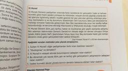 3) TT
emsi Karlofsi) kasabasine
arından biri imzalan
- ilk defa 1648 Westfalia
etti. Antlaşmanın yapia
IV. Murad
Sonra bu çadırın yes
n doğu kapısı örülmüş
seferini yapan Yugos
dolu bir trenle Travni
Jordum ve herkes kits
IV. Murad, Osmanlı padişahları arasında farklı karakterde bir şahsiyettir. Irade ve hafızası
kuvvetli, gözü hiçbir şeyden yılmayan bu hükümdar; vesayet altında yaşadığı yıllarda dev-
let işleriyle ilgilenmiş, tebdil-i kıyafet gezerek her şeyi yakından görmüş, anlamaya çalış-
mış, memleketin iç ve dış durumunu düzeltmiştir. Sert tutumunu daha çok kötülüklerine
inandığı kimseler hakkında göstermiştir. Bazı Batı kaynaklarında, onun her tarafta hafiye
bulundurduğu ve tercüme ettirdiği Machiavelli'yi (Makyavel) okuduğu rivayet edilmiştir.
IV. Murad Dönemi alim, şair, tarihçi, hattat ve musikişinas gibi çeşitli alanlarda yetişmiş
fikir adamları bakımından Osmanlı Devleti'nin dikkate değer bir devresi olmuştur. Evliya
Çelebi, Kâtib Çelebi, Nefi, Şeyhülislam Yahya, Veysi, Koçi Bey, Azmizade Haleti gibi isimler
dönemin önde gelen şahsiyetlerinden sadece birkaçıdır.
Ziya Yılmazer, "Murad IV, s.182'den düzenlenmiştir.
Aşağıdaki soruları metinden yola çıkarak cevaplayınız.
adeta Balkanların bu
qum zaman fisiltigas
orluğu ile Osmanlı To
lankemen'de, Zentai
miştir. Sırpların Türi
akından araştırmale
1. Sultan IV. Murad'ı diğer padişahlardan farklı kılan özellikler nelerdir?
2. "Musikişinas” ne demektir?
3. IV. Murad'ın vesayet altında bulunmasının sebepleri neler olabilir?
4. Bu dönemde çok sayıda âlim, şair ve tarihçi gibi şahsiyetlerin yetişmesinin sebepleri
neler olabilir?
5. Iradesi kuvvetli devlet yöneticilerinin devletin bekasına etkileri neler olabilir?
ludur. İhtişam traje
alesihat
Köprülü Mehmed Paşa