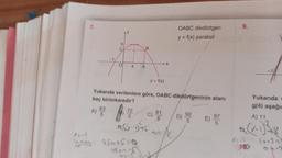 7.
9.
OABC dikdörtgen
y = f(x) parabol
B.
0
A
y=f(x)
Yukarıda verilenlere göre, OABC dikdörtgeninin alanı
kaç birimkaredir?
63
A)
81
92
5
C)
5
D)
5
E)
Yukarıda
g(4) aşağıd
97
A) 11
5
aby 145
Ac
10
26.
