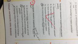 D) Belki güzeldir, şu sefil dünyaya boş gözle bak-
mak
E) Hep bahsettiğim şu meşhur gecelerden
10. Aşağıdaki cümlelerin hangisinde soru zamiri
vardır?
vardir
14.
A) Öğretmen hangi konulardan sınav yapacak?
B) Bu yaz köyde kaç gün kaldınız?
C) Senin sevdiğin dizi ne zaman başlayacak?
D) Yarışmada tüm soruları nasıl bildin?
© Dün sinemaya gittiğimi kimden öğrendin?
kun fost
Oconinki
11. Aşağıdaki dizelerin hangisinde ilgi adılı var-
dır?
C
A) Bir yolculuk bizimki, hani durak, yol nerde
B Sonraki gülüşü hep yeni bir başlangıçtır
Usul usul koşarken yorulurdu yanındaki göl-
gesinden
D) Çocuksun sen sesindeki tipiye tutulduğum
E) Bugünkü mideler kavi, bugünkü çorbalar sıcak
11
TÜRKÇE-MATEMATİK SORU BANKASI
