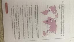 4.
2.
Doğa koşullarının olumsuz olduğu bölgelerde insanlar ya-
şamlarını sürdürebilmek için doğayla mücadele etmek zo-
rundadır.
Ekvator
IV
Haritada numaralandırılan alanların hangisinde yaşanan
olumsuz doğa koşulları yanlış verilmiştir?
A) I numaralı alan - Hortum, kasırga ve tayfun gibi şiddet-
li rüzgârların sık yaşanması
B) Il numaralı alan Düşük sıcaklıkların ve buzullarin ge-
niş yer kaplaması
C) III numaralı alan - Aşırı sıcak ve kurak iklim koşullarının
hakim olması
D) IV numaralı alan Sıcak ve nemli iklim koşullarıyla su-
lak ve bataklık alanların yaygın olması
E) V numaralı alan Yillik yağış miktarının fazla olması ve
gür ormanların geniş yer kaplaması
Yanit Yayanlar
