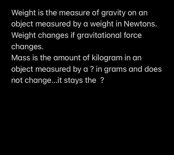 Weight is the measure of gravity on an ob... Physical Chemistry