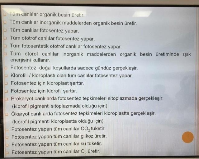 Tüm canlılar organik besin üretir.
Tüm canlılar inorganik maddelerden organik besin üretir.
Tüm canlılar fotosentez yapar.
Tüm ototrof canlılar fotosentez yapar.
Tüm fotosentetik ototrof canlılar fotosentez yapar.
Tüm otorof canlılar inorganik maddelerden