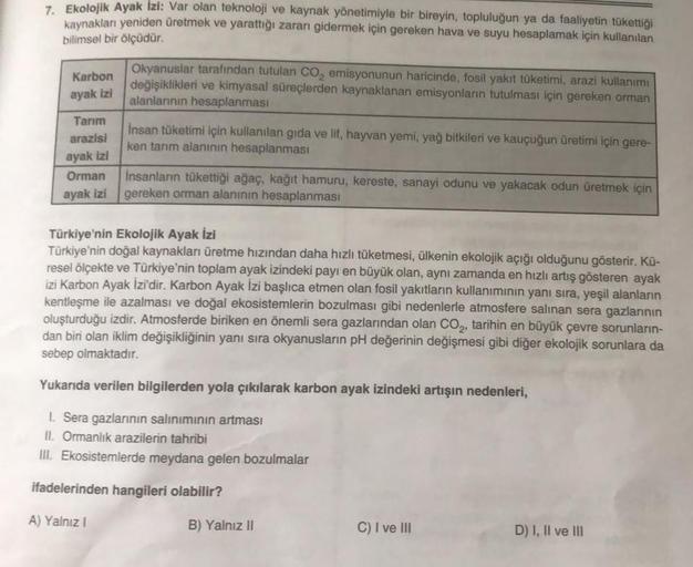 7. Ekolojik Ayak Izi: Var olan teknoloji ve kaynak yönetimiyle bir bireyin, topluluğun ya da faaliyetin tükettiği
kaynakları yeniden üretmek ve yarattığı zararı gidermek için gereken hava ve suyu hesaplamak için kullanılan
bilimsel bir ölçüdür.
Okyanuslar 