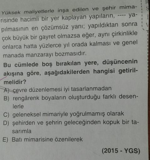 Yüksek maliyetlerle inşa edilen ve şehir mima- :
risinde hacimli bir yer kaplayan yapıların, ya-
pılmasının en çözümsüz yanı; yapıldıktan sonra
çok büyük bir gayret olmazsa eğer, aynı çirkinlikle
onlarca hatta yüzlerce yıl orada kalması ve genel
manada man