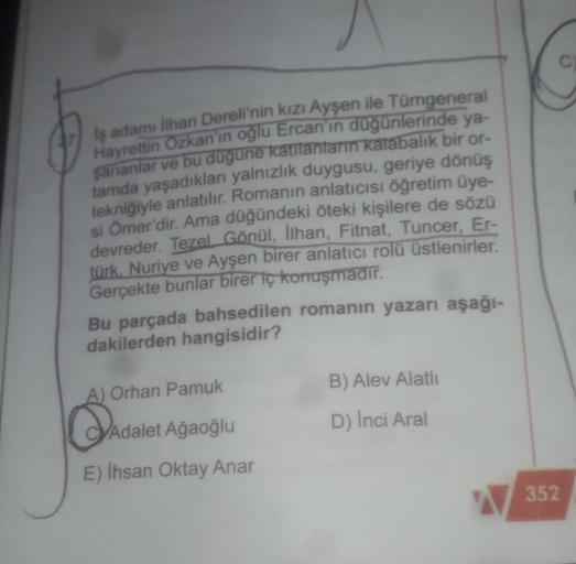 iş adamı İlhan Dereli'nin kızı Ayşen ile Tümgeneral
Hayrettin Ozkan'ın oğlu Ercan'ın düğünlerinde ya-
şananlar ve bu dugune katilanların kalabalık bir or-
tamda yaşadıkları yalnızlık duygusu, geriye dönüş
tekniğiyle anlatılır. Romanın anlatıcısı öğretim üy