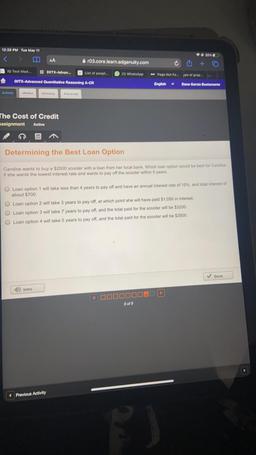 Candice wants to buy a $2500 scooter with a loan from her local bank. Which loan option would be best for Candice if she wants the lowest interest rate and wants to pay off the scooter within 5 years.
(1)Loan option 1 will take less than 4 years to