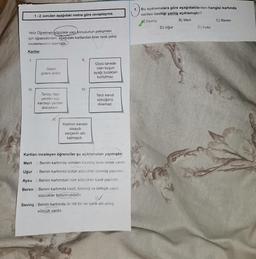 1 - 2. soruları aşağıdaki metne göre cevaplayınız.
1. Bu açıklamalara göre aşağıdakilerden hangisi kartında
verilen özelliği yanlış açıklamıştır?
A) Sevinç
B) Mert
C) Beren
D) Uğur
E) Aysu
Yeliz Öğretmen (sözcükte yapı konusunun pekişmesi
için öğrencilerden, aşağıdaki kartlardan birer tane çekip
incelemelerini istemiştic
Kartlar
1.
II.
Gelen
gideni aratır.
Gözü tanede
olan kuşun
ayağı tuzaktan
kurtulmaz.
III.
IV.
Tarlayı taşlı
yerden kızı
kardeşli yerden
alacaksın.
Terzi kendi
söküğünü
dikemez.
Kedinin kanadı
olsaydı
serçenin adı
kalmazdı.
Kartları inceleyen öğrenciler şu açıklamaları yapmıştır:
Mert
: Benim kartımda isimden türemiş isme örnek vardır.
Uğur : Benim kartımda bütün sözcükler türemiş yapılıdır.
Aysu : Benim kartımdaki tüm sözcükler basit yapılıdır.
Beren : Benim kartımda basit, türemiş ve birleşik yapılı
sözcükler bulunmaktadır.
Sevinç : Benim kartımda iki hâl bir de iyelik eki almış
sözcük vardır.
